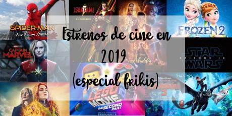 2019: Estrenos de cine (especial frikis)