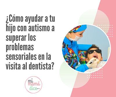 ¿Cómo ayudar a tu hijo con autismo en la visita al dentista?