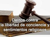 Delitos contra libertad conciencia sentimientos religiosos