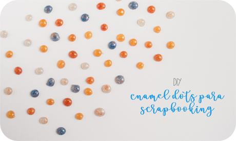 DIY: Enamel dots para scrapbooking