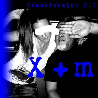 X+M - TRANSFORMING 2.0 X+M - TRANSFORMING 2.0