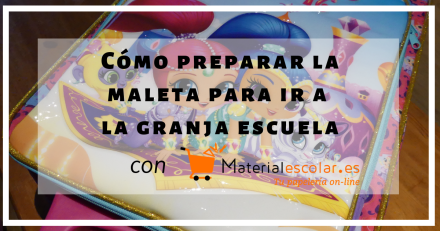 Cómo preparar la maleta para ir a la granja escuela- con Material Escolar