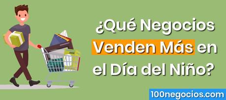 Día del Niño, Sácale Provecho con estas Ideas de Negocios Día del Niño, Sácale Provecho con estas Ideas de Negocios