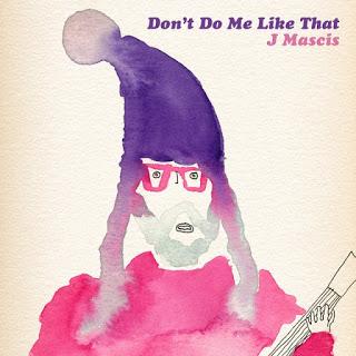 J Mascis - Don't do me like that (2019)