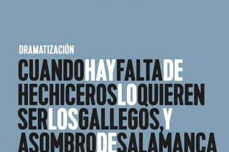 Cuando hay falta de hechiceros lo quieren ser los gallegos, y Asombro de Salamanca – Dramatizaciones