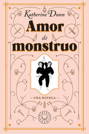Katherine Dunn: Amor de monstruo Katherine Dunn: Amor de monstruo