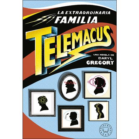 La extraordianaria familia Telemacus, de Daryl Gregory