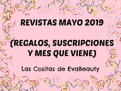 Revistas Mayo 2019 (Regalos, suscripciones y mes que viene)
