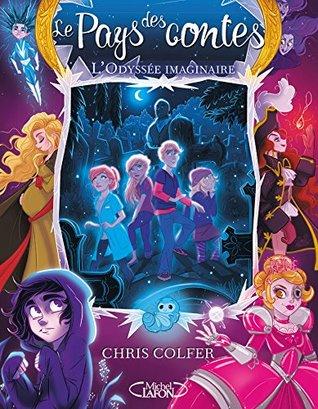 Reseña|| La odisea del autor (La tierra de las historias #5)- Chris Colfer Le pays des contes - tome 5 L'odyssée imaginaire: 05