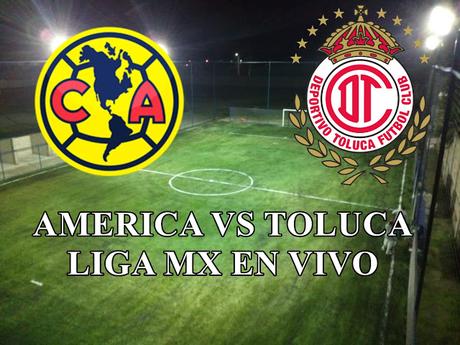 Toluca vs América de México en vivo Liga mx 