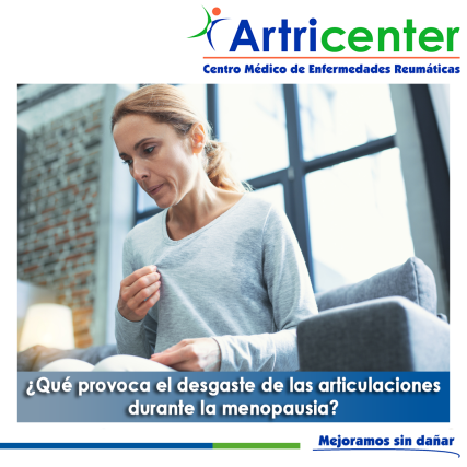 Artricenter: ¿Qué provoca el desgaste de las articulaciones durante la menopausia?