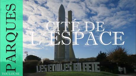 La Cité de l’espace, una Ciudad del Espacio en Toulouse