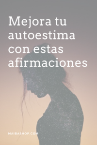 Mejora tu autoestima con estas afirmaciones