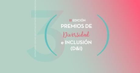 III Premios de Diversidad e Inclusión para reconocer la excelencia empresarial de las compañías en España