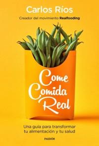 978844933561 Come comida real – Carlos Ríos