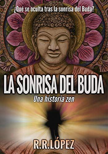 “La sonrisa del Buda: una historia zen”: el nuevo libro de R.R. López
