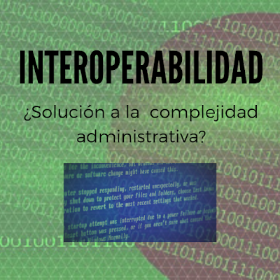 Interoperabilidad, ¿solución a la complejidad administrativa?