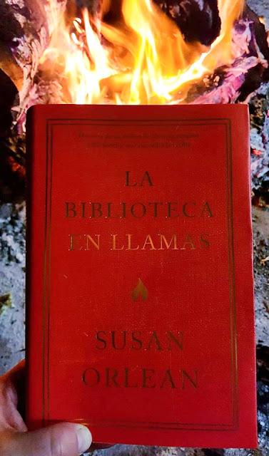 RESEÑA DEL LIBRO, LA BIBLIOTECA EN LLAMAS DE SUSAN ORLEAN