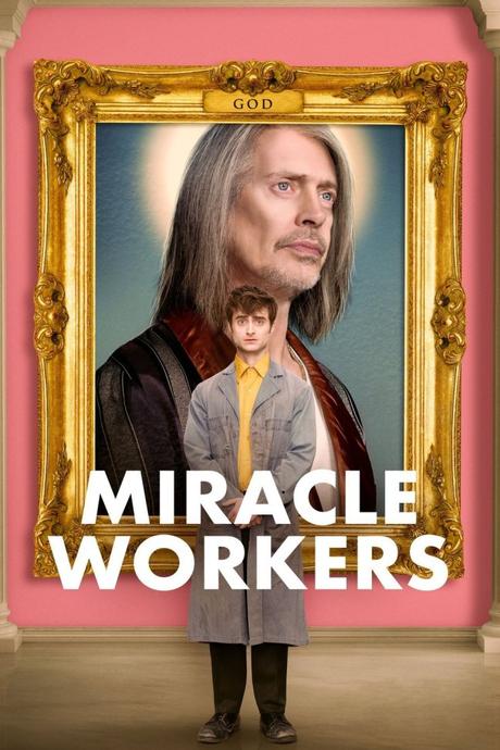 Miracle Workers con Daniel Radcliffe llega a TNT Series el viernes 3 de Mayo