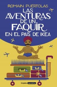 Las aventuras de un faquir en el país de Ikea, Romain Puértolas Las aventuras de un faquir en el país de Ikea, Romain Puértolas