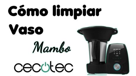 Cómo limpiar vaso del Mambo de Cecotec