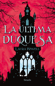“La última duquesa”, de Laura Powell (Ilustrado por Sarah Gibb)