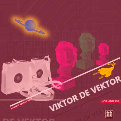 VIKTOR DE VEKTOR nothing ep