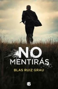 “No mentirás”, de Blas Ruiz Grau “No mentirás”, de Blas Ruiz Grau