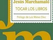 'Tocar libros', Jesús Marchamalo