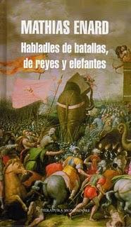 Habladles de batallas, de reyes y elefantes, de Mathias Enard