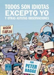 Todos son idiotas excepto yo y otras astutas observaciones, de Peter Bagge.