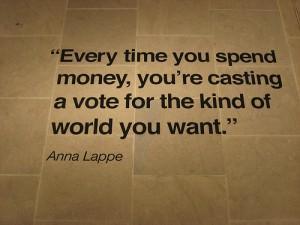 Gastar dinero puede ser una manera de cambiar el mundo.