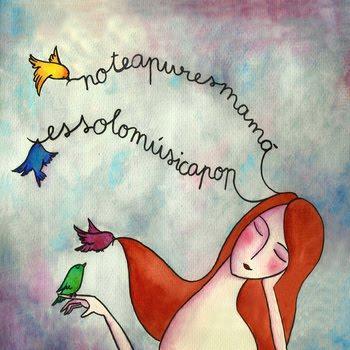 NO TE APURES MAMÁ, ES SOLO MÚSICA POP