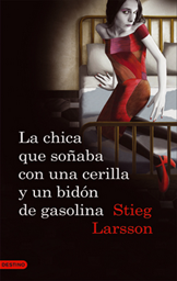 La chica que soñaba con una cerilla y un bidon de gasolina - Stieg Larsson