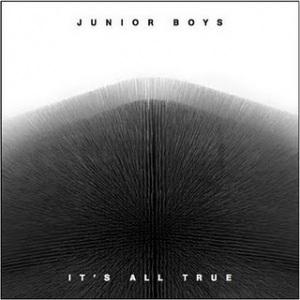Junior Boys – It’s All True