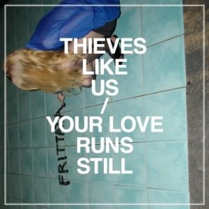 Thieves Like Us – Your Love Runs Still
