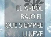árbol bajo siempre llueve. Luis Gutiérrez Maluenda ebook