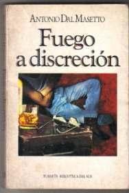 Antonio Dal Masetto - Fuego a discreción Antonio Dal Masetto - Fuego a discreción