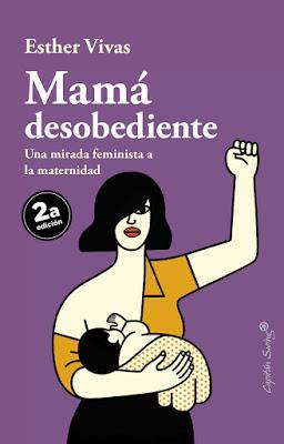 RESEÑA: Mamá desobediente. Una mirada feminista a la maternidad.
