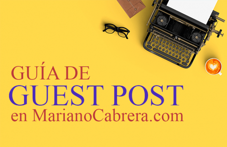Guía de Guest Post (Artículo Invitado) en MarianoCabrera.com
