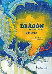 “El último dragón y otros cuentos”, de Edith Nesbit (Ilustrado por Rocío Martínez)