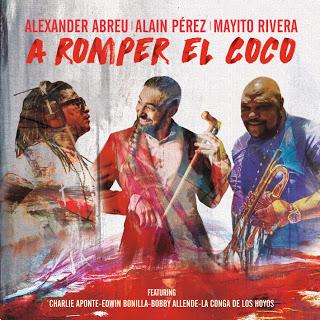 Alexander Abreu, Alain Pérez & Mayito Rivera -  A Romper El Coco (2019) (Edición Promocional)