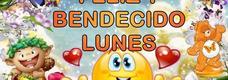 FELIZ Y BENDECIDO LUNES