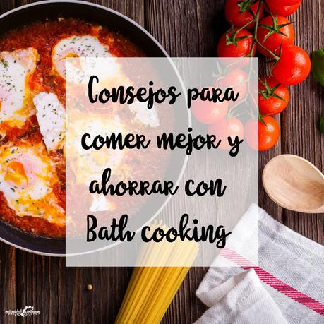 Consejos para comer mejor y ahorrar con Batch cooking