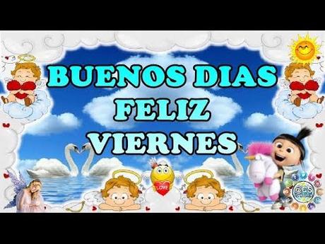 BUENOS DIAS FELIZ Y BENDECIDO VIERNES