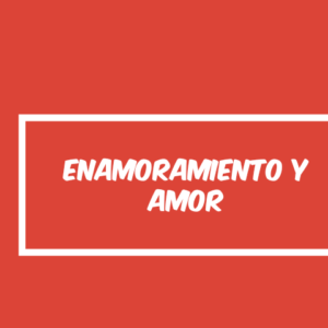 ENAMORAMIENTO Y AMOR. ENAMORAMIENTO Y AMOR.