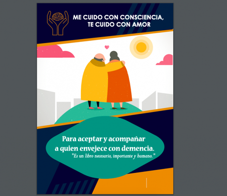 Libro gratuito: “Me cuido con consciencia, te cuido con amor” – Para aceptar y acompañar a quien envejece con demencia Libro gratuito: “Me cuido con consciencia, te cuido con amor” – Para aceptar y acompañar a quien envejece con demencia