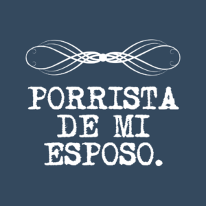 PORRISTA DE MI ESPOSO.