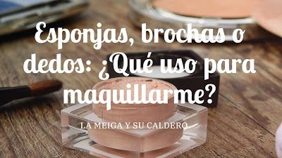 Esponjas, brochas o dedos: ¿qué uso para maquillarme? Esponjas, brochas o dedos: ¿qué uso para maquillarme?