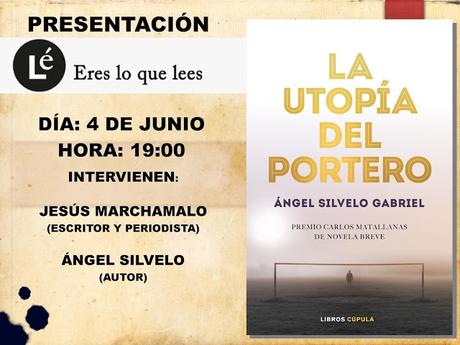 EL ESCRITOR ÁNGEL SILVELO PRESENTA SU ÚLTIMA NOVELA, LA UTOPÍA DEL PORTERO (1º PREMIO DE NOVELA BREVE CARLOS MATALLANAS), EN MADRID: MARTES 4 DE JUNIO A LAS 19:00 H. EN LA LIBRERÍA LÉ (Pº DE LA CASTELLANA, 154)